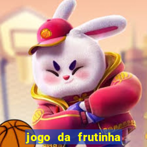 jogo da frutinha que paga dinheiro